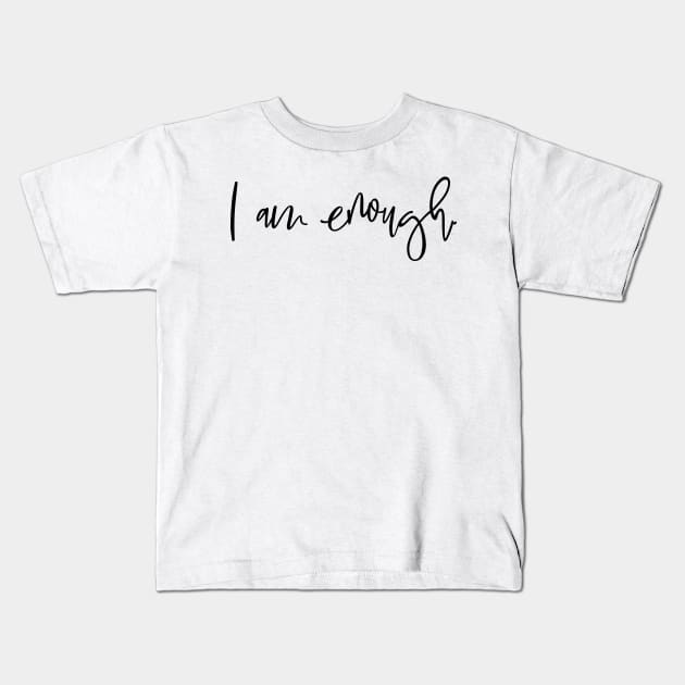 I Am Enough Self Love Mantra Kids T-Shirt by Asilynn